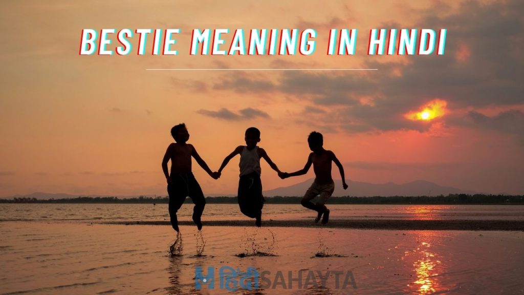 Bestie Meaning In Hindi